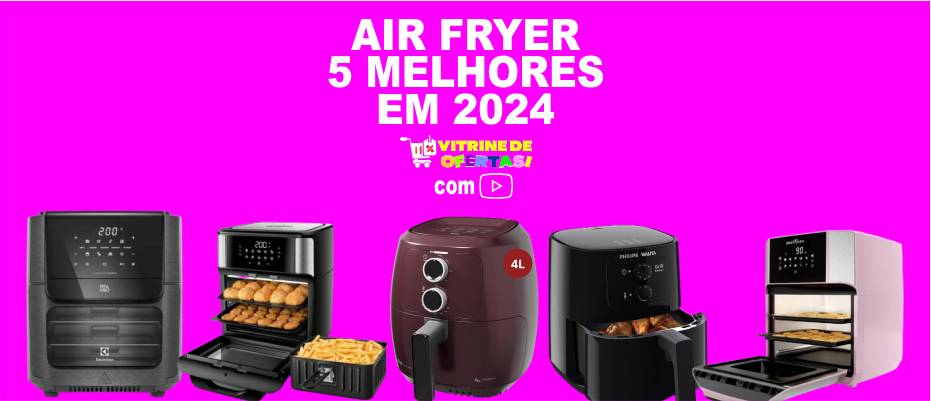 Air Fryer 5 melhores em 2024