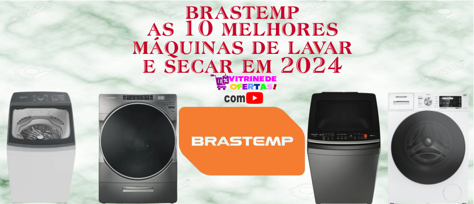 Brastemp as 10 Melhores Máquinas de Lavar e Secar em 2024