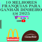 10 Melhores Franquias Para Ganhar Dinheiro em 2025