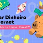 Ganhar Dinheiro na Internet Como Trabalhar de forma Honesta