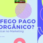Tráfego Pago ou Orgânico Qual Praticar no Marketing Digital
