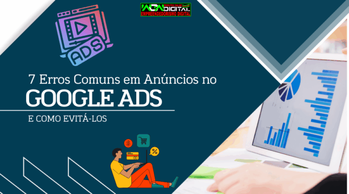7 Erros Comuns em Anúncios no Google Ads e Como Evitá-los