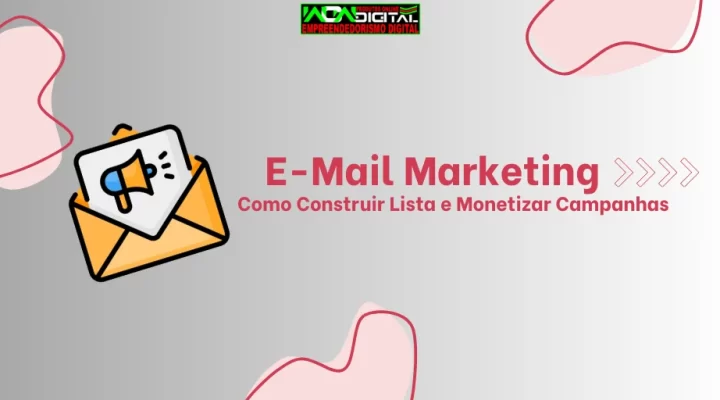 Email Marketing: Como Construir Lista e Monetizar Campanhas
