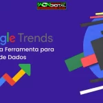 Google Trends Poderosa Ferramenta para Análise de Dados