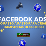 facebook ads O Passo a Passo para Criar Campanhas de Sucesso