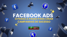 Facebook Ads O Passo a Passo para Criar Campanhas de Sucesso