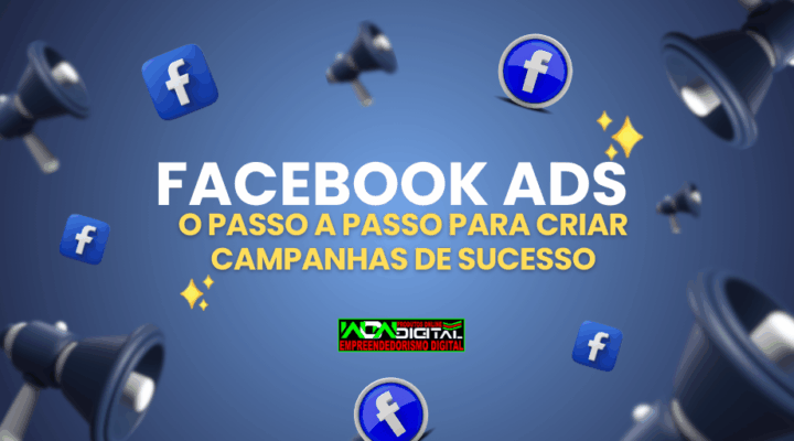 Facebook Ads O Passo a Passo para Criar Campanhas de Sucesso