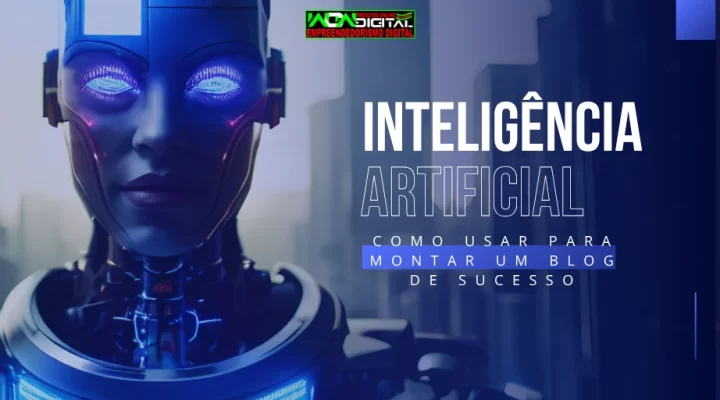 Inteligência Artificial: Como Usar para Montar um Blog de Sucesso