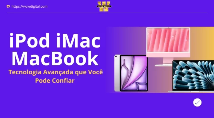 iPod iMac MacBook: Tecnologia avançada que você pode confiar