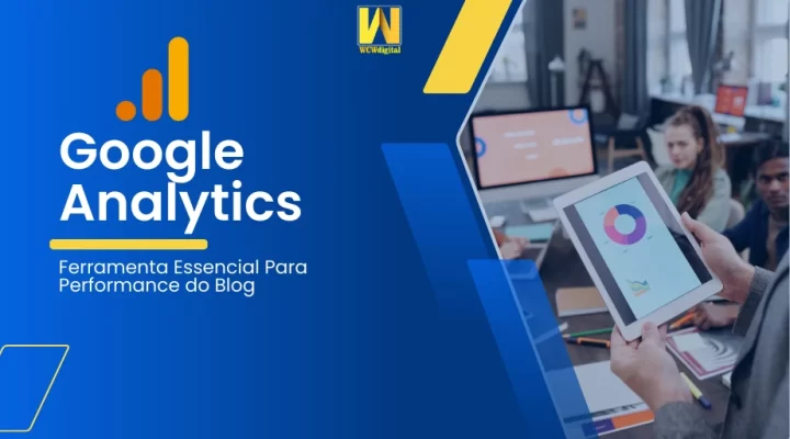 Google Analytics: Ferramenta Essencial Para Performance do Blog