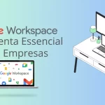 Google Workspace Ferramenta Essencial Para Empresas