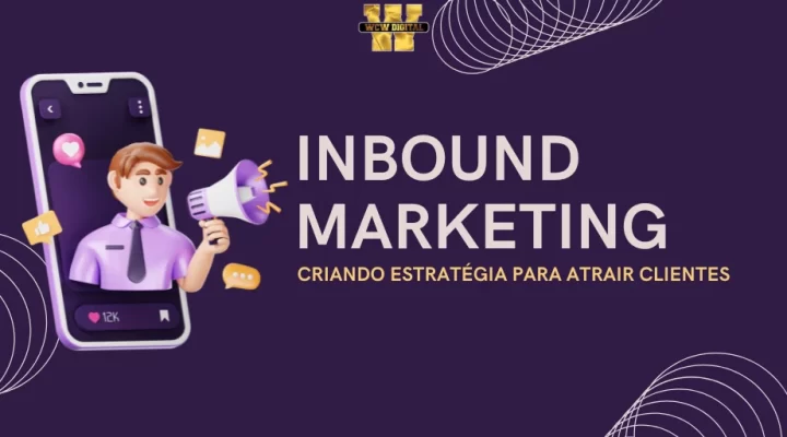 Inbound Marketing: Criando Estratégia Para Atrair Clientes