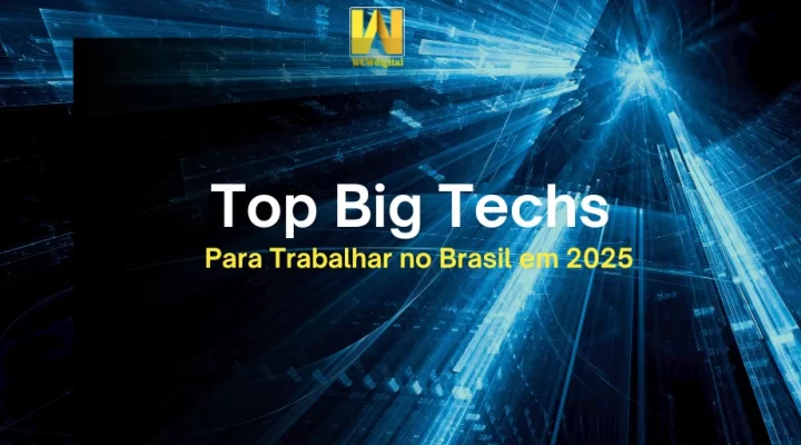 Top Big Techs para Trabalhar no Brasil em 2025