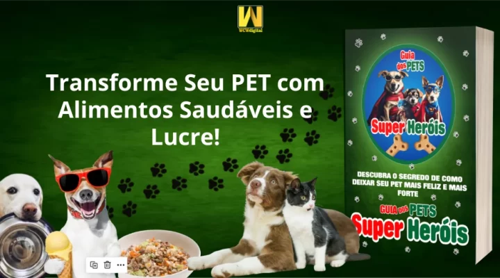 Transforme seu Pet com Alimentos Saudáveis e Lucre!