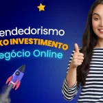 Empreendedorismo com baixo investimento Seu Negócio Online