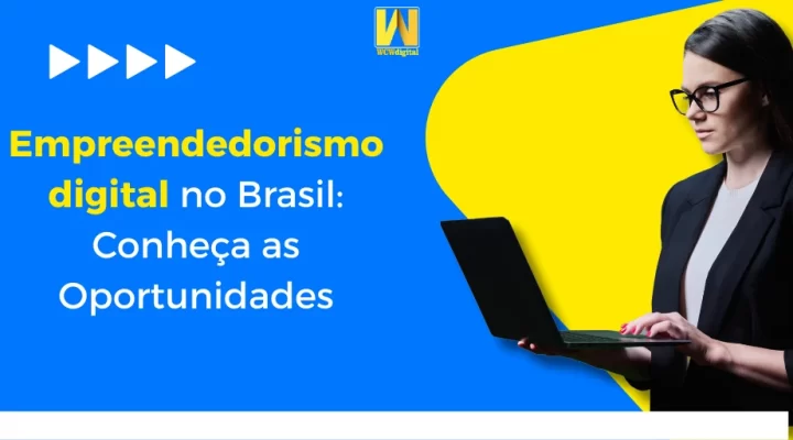 Empreendedorismo digital no Brasil: Conheça as Oportunidades