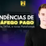 Tendências de tráfego pago Google, TikTok e novas plataformas.