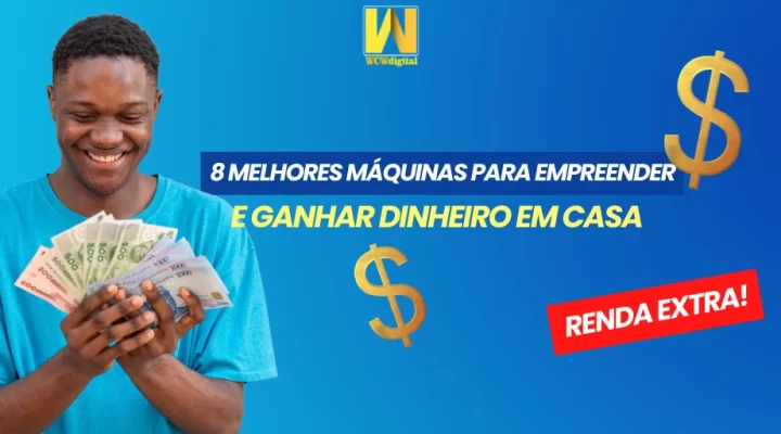 8 Melhores máquinas para empreender e ganhar dinheiro em casa