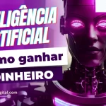 IA para Ganhar Dinheiro: Ferramentas Grátis em 2025